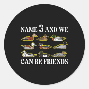 Eend Typen Naam 3 Wij kunnen Vrienden zijn Grappig Ronde Sticker