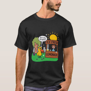 Eend vraagt om druiven limonadestand t-shirt