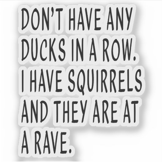 Eenden op een rij, Grappig, Sarcasme Sarcastische  Sticker (Voorkant)