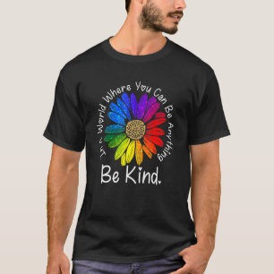 Eenheid in een wereld waar je alles kunt zijn t-shirt