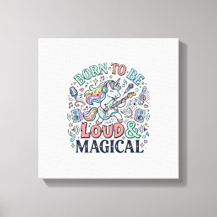 Eenhorn Geboren om Luid en Magisch te Zijn Origine Canvas Afdruk