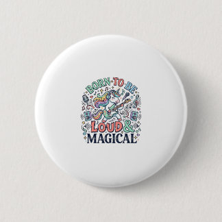 Eenhorn Geboren om Luid en Magisch te Zijn Origine Ronde Button 5,7 Cm