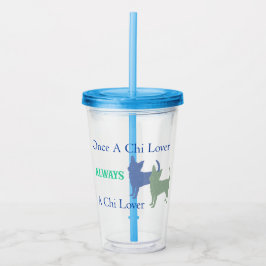 Eenmaal een Chi Lover altijd een Chi Lover Tumbler Acryl Drinkbeker