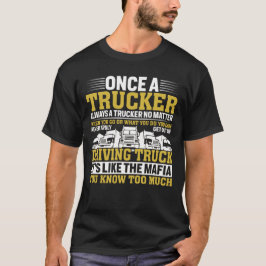 Eenmaal een trucker die altijd een truckchauffeur t-shirt