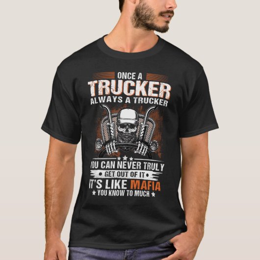 Eenmaal een trucker die altijd een trucker is die t-shirt (Voorkant)