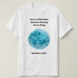 Eenmaal in een blauw maan T-shirt