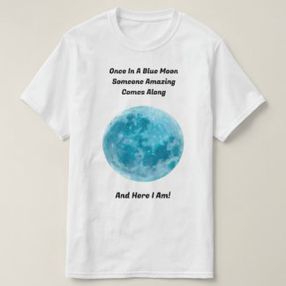 Eenmaal in een blauw maan T-shirt