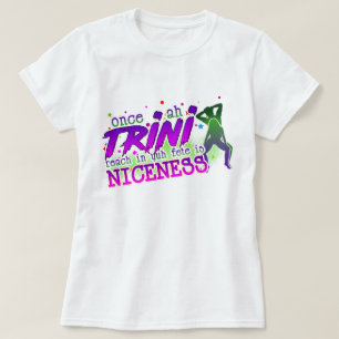 Eenmaal op Trini bereik in de Fete is vriendelijkh T-shirt