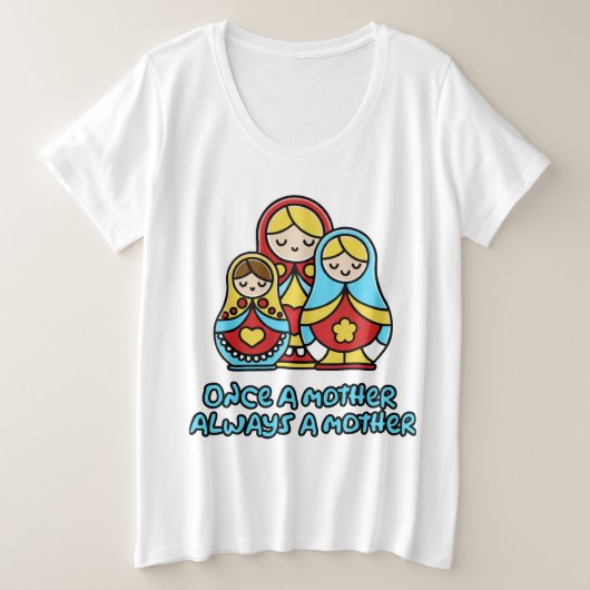 Eens moeder, altijd moeder grote maat t-shirt (Design voorkant)