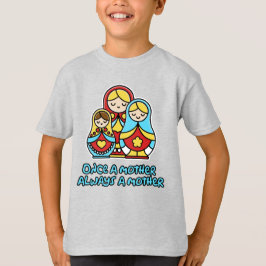 Eens moeder, altijd moeder t-shirt