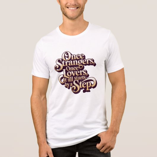 Eens vreemden, nu geliefden stap citaat Tri-Blend shirt (Voorkant)