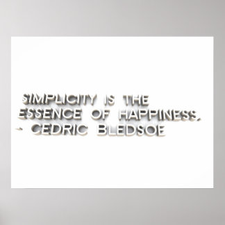 "Eenvoud is de essentie van geluk." - Cedric Poster