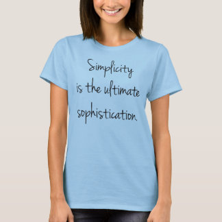 Eenvoud is de ultieme verfijning t-shirt