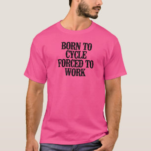 Eenvoudig Gezegde dat wordt geboren om te fietsen T-shirt