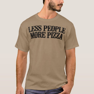 Eenvoudig Gezegde Less Mensen Meer Pizza1464 T-shirt