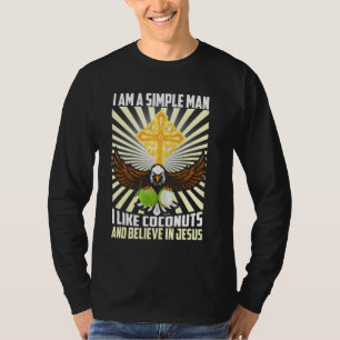 Eenvoudig Man zoals kokosnoot en geloof in Jezus C T-shirt