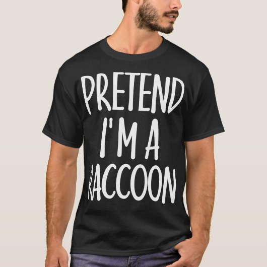 Eenvoudig pretenlang Im Raccoon Costume Gift for R T-shirt (Voorkant)