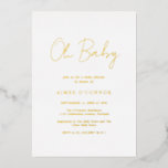 Eenvoudig Rustisch script elegant Baby shower Gold Folie Uitnodiging<br><div class="desc">De moderne gouden uitnodiging van het baby shower van de folie met een eenvoudig ontwerp met "Oh Baby"in een rustige stijl manuscripttypografie. Deze elegante genderneutrale uitnodiging met een minimalistische lay-out is geweldig,  of je nu een jongen of een meisje hebt.</div>