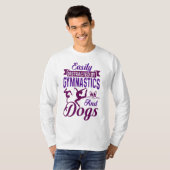 Eenvoudig verstoord door gymnastiek en honden t-shirt (Voorkant volledig)