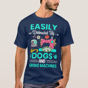 Eenvoudig verstoord door Honden en naaimachines T-shirt