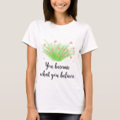 Eenvoudige Bloeiende Struik en Motivatie Quote T-shirt (Voorkant)
