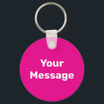 Eenvoudige Deep Pink White Your Message Tekst Sjab Sleutelhanger<br><div class="desc">Je kunt je eigen boodschap in witte tekst creëer op deze dieproze sleutelhanger.</div>