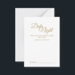 Eenvoudige Gold Calligraphy Date Night Advice Kaar Advieskaart<br><div class="desc">Deze eenvoudige goudkalligrafiedagraadkaart biedt een elegante luxe maar een modern gevoel voor zowel een minimalistische als meer traditionele of formele bruiloft. De casual kalligrafie zorgt voor een antiek gevoel,  terwijl het klasneutrale ontwerp kan worden gecombineerd met alle unieke aspecten van je huwelijksfeest.</div>