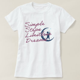 Eenvoudige stappen Onbegrensde dromen | Phozos T-shirt