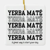 Eenvoudige YERBE MATE Motivatie aangepaste tekst Keramisch Ornament (Voorkant)