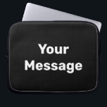 Eenvoudige zwarte en witte Sjabloon Laptop Sleeve<br><div class="desc">U kunt uw bericht in witte tekst schrijven op deze zwarte laptophoes.</div>