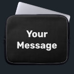 Eenvoudige zwarte en witte Sjabloon Laptop Sleeve<br><div class="desc">U kunt uw bericht in witte tekst schrijven op deze zwarte laptophoes.</div>