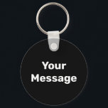 Eenvoudige zwarte en witte Sjabloon Sleutelhanger<br><div class="desc">U kunt uw eigen bericht in witte tekst op deze zwarte sleutelhanger creëer.</div>