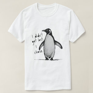 Eenzame Pinguïn – Ik Ben Niet Verdwaald, Ik Heb Ge T-shirt