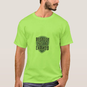 Eerbied moet verdiend worden t-shirt