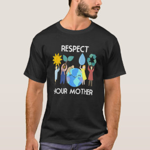 Eerbiediging van je moeder Natuur Happy Earth Day T-shirt