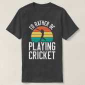 Eerder het Spelen cricket -  cricketspeler T-shirt (Design voorkant)