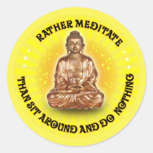 Eerder mediteren dan rondzitten en niets doen ronde sticker