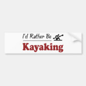 Eerder zijn Kayaking Bumpersticker (Voorkant)