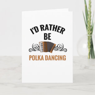 Eerder zijn we Polka dansen   Polka Dancer Gift Mu Kaart