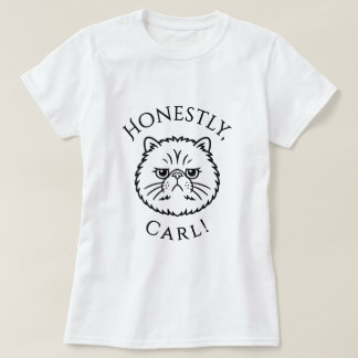 Eerlijk gezegd, Carl! T-shirt