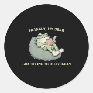 Eerlijk gezegd, mijn lief, probeer ik dagelijks te ronde sticker