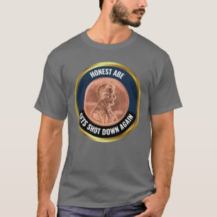Eerlijke Abe wordt opnieuw neergeschoten - Penny R T-shirt
