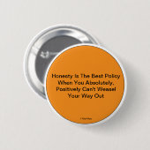 Eerlijkheid is het beste beleid - een MisterP-Butt Ronde Button 5,7 Cm (Voorkant /achterkant)