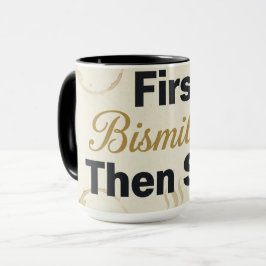 Eerst Bismillah Dan Sips - Islamitische Koffielief Mok