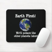 Eerst de aarde dan vergiftigen we de andere planet muismat (Met muis)