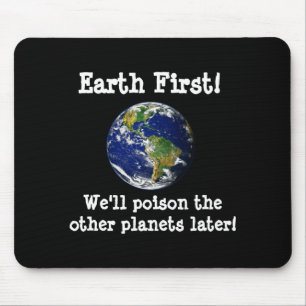 Eerst de aarde dan vergiftigen we de andere planet muismat