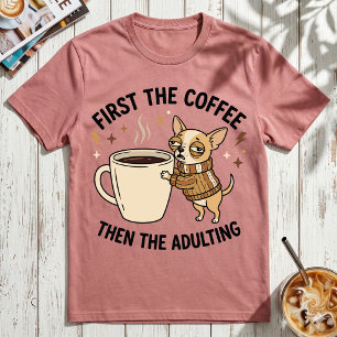 Eerst de koffie, dan volwassen worden, chagrijnige t-shirt