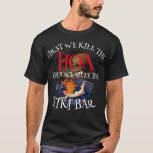 EERST DODEN WE DE HOA DAN GRIJPEN WE DE TIKI BAR T-SHIRT