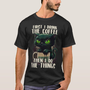 Eerst doe ik de koffie Koffie & Sarcastische Kat C T-shirt