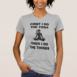 "Eerst doe ik de yoga, dan doe ik de dingen." T-shirt